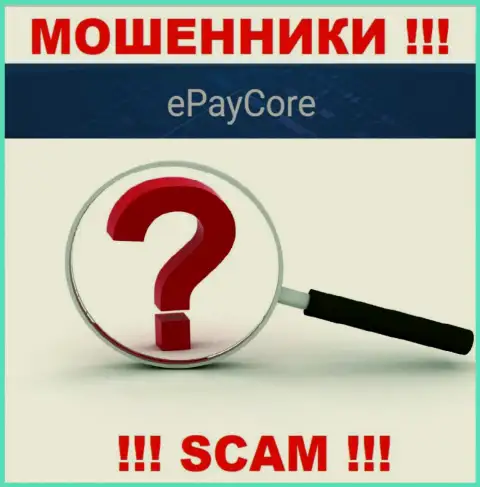 Жулики EPayCore не представляют официальный адрес регистрации конторы - это МОШЕННИКИ !!!