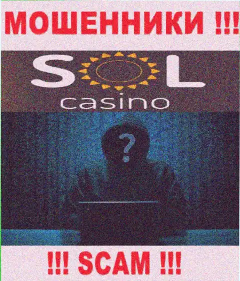 На информационном сервисе компании Sol Casino не написано ни единого слова о их непосредственном руководстве - это МОШЕННИКИ !