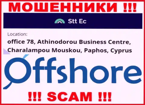 Довольно-таки рискованно совместно работать, с такими жуликами, как STT-EC Com, поскольку засели они в оффшорной зоне - office 78, Athinodorou Business Centre, Charalampou Mouskou, Paphos, Cyprus
