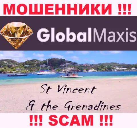 Организация GlobalMaxis Com - это интернет-шулера, обосновались на территории Saint Vincent and the Grenadines, а это офшорная зона