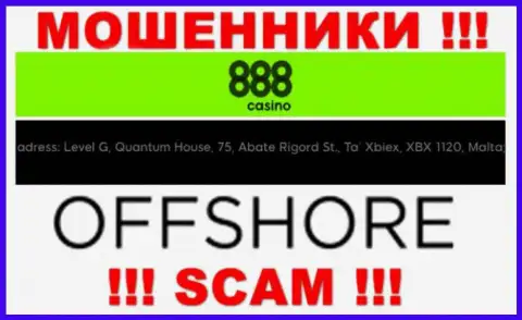 888Казино Ком - это МАХИНАТОРЫ, пустили корни в оффшорной зоне по адресу: Level G, Quantum House, 75, Abate Rigord St., Ta’ Xbiex, XBX 1120, Malta