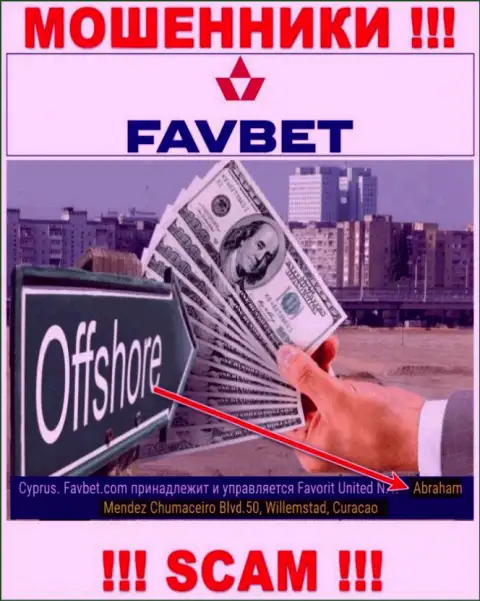 FavBet Com - это internet-мошенники !!! Скрылись в оффшоре по адресу Abraham Mendez Chumaceiro Blvd.50, Willemstad, Curacao и отжимают вложения реальных клиентов