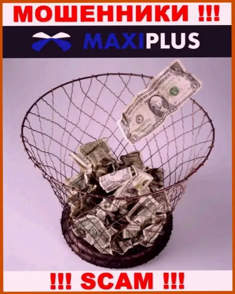 Хотите получить доход, сотрудничая с дилинговой компанией Maxi Plus ? Данные интернет жулики не позволят