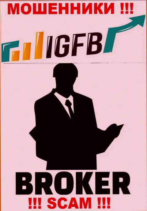 Имея дело с IGFB One, рискуете потерять все деньги, так как их Broker - это лохотрон