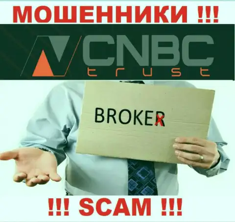 Крайне рискованно сотрудничать с CNBC Trust их работа в области Брокер - незаконна