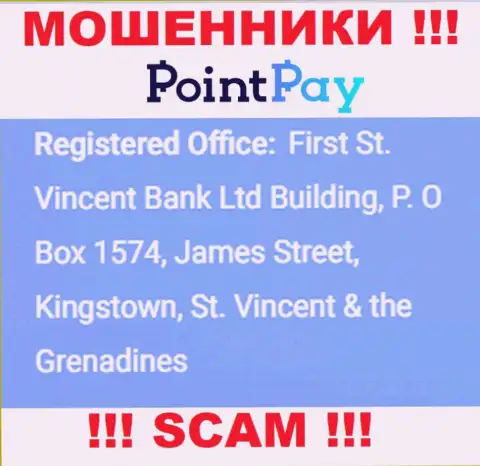 Не связывайтесь с PointPay Io - можете лишиться депозита, потому что они пустили корни в оффшорной зоне: First St. Vincent Bank Ltd Building, P. O Box 1574, James Street, Kingstown, St. Vincent & the Grenadines