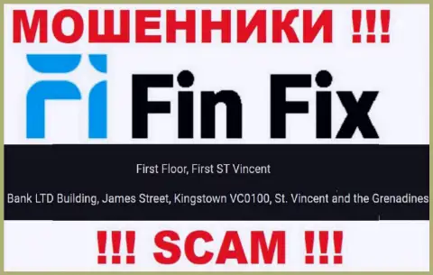 Не связывайтесь с компанией Фин Фикс - можете лишиться вложенных денег, потому что они пустили корни в оффшоре: First Floor, First ST Vincent Bank LTD Building, James Street, Kingstown VC0100, St. Vincent and the Grenadines