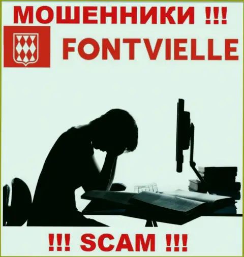 Если вдруг Вас развели на финансовые средства в Fontvielle, то тогда пишите жалобу, Вам попытаются оказать помощь