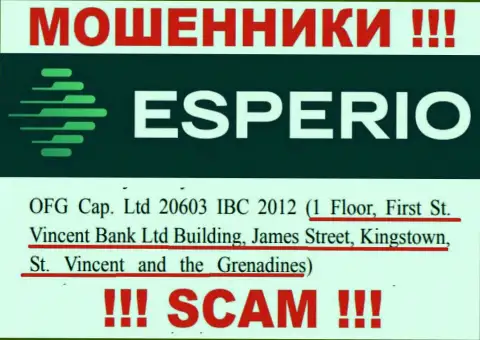 Противозаконно действующая компания Эсперио зарегистрирована в офшорной зоне по адресу 1 Floor, First St. Vincent Bank Ltd Building, James Street, Kingstown, St. Vincent and the Grenadines, будьте осторожны