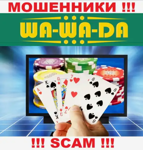 Не надо доверять денежные активы Wa-Wa-Da Com, потому что их область деятельности, Internet-казино, капкан