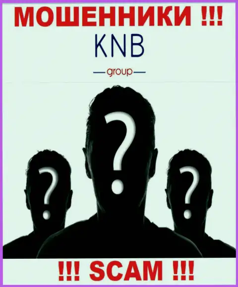 Нет ни малейшей возможности разузнать, кто конкретно является прямыми руководителями организации KNB Group - явно мошенники