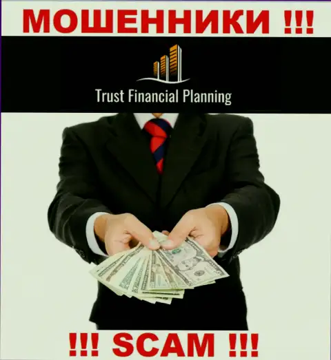 Trust-Financial-Planning - это МОШЕННИКИ ! Уговаривают совместно работать, доверять весьма опасно