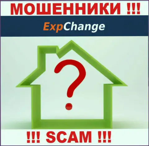 ExpChange спрятали свой адрес регистрации поэтому и оставляют без денег людей безнаказанно