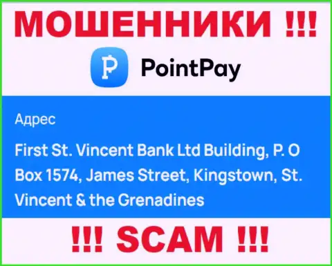 Оффшорное расположение Point Pay - First St. Vincent Bank Ltd Building, P.O Box 1574, James Street, Kingstown, St. Vincent & the Grenadines, оттуда указанные обманщики и проворачивают грязные делишки